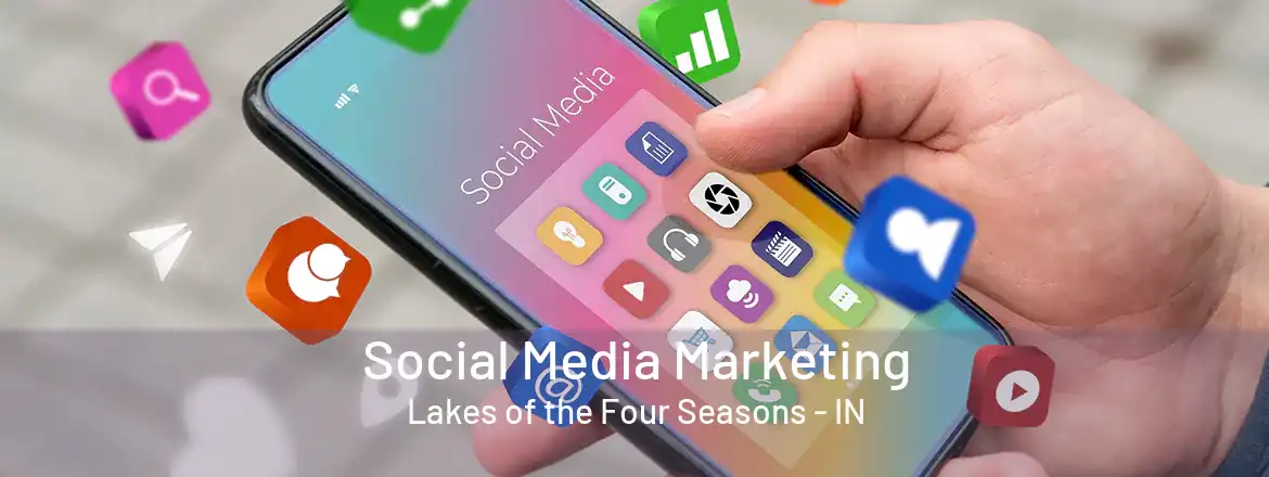 Social Media Marketing Lakes of the Four Seasons - IN