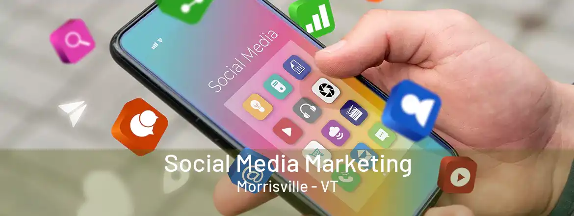 Social Media Marketing Morrisville - VT