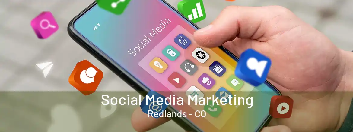 Social Media Marketing Redlands - CO