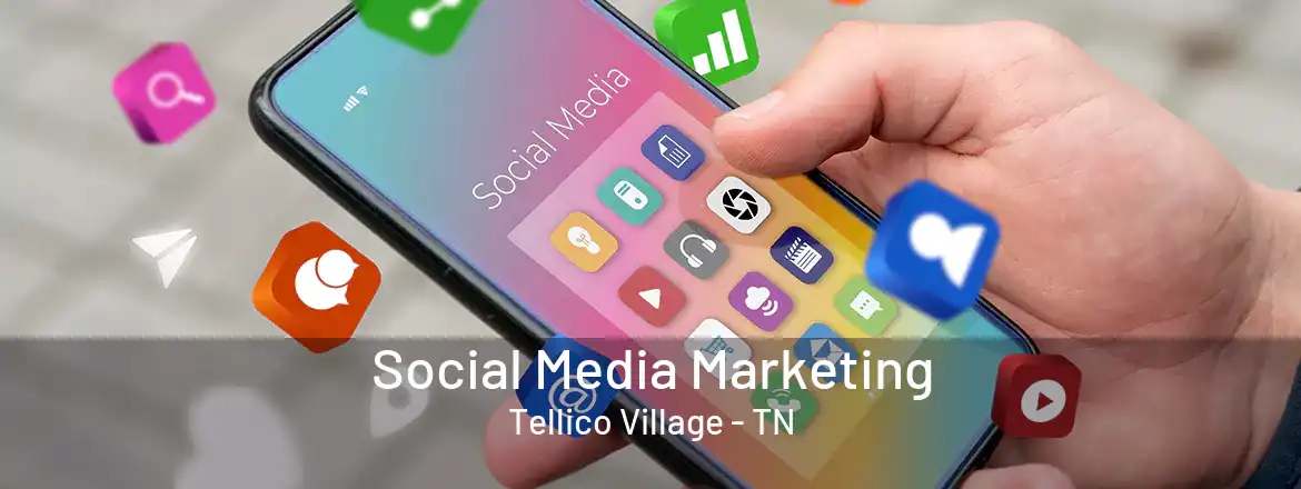 Social Media Marketing Tellico Village - TN